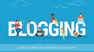 Blogging: como começar um blog de viagens